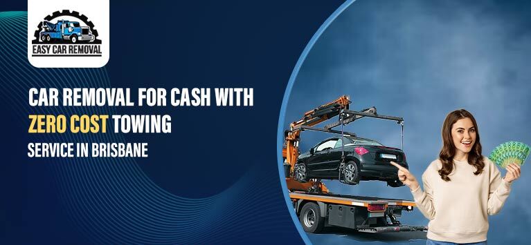 Car Removal for Cash With Zero Cost Towing Service