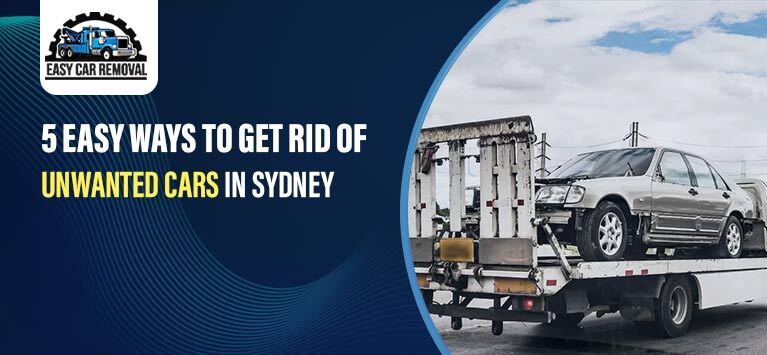 5 ways to get rid of Unwanted cars in Sydney
